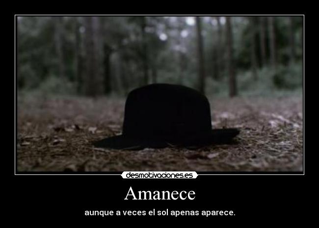 Amanece - aunque a veces el sol apenas aparece.