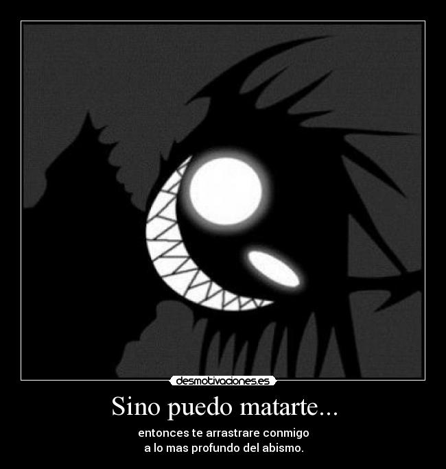 Sino puedo matarte... -