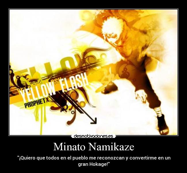 Minato Namikaze - ¡Quiero que todos en el pueblo me reconozcan y convertirme en un gran Hokage!