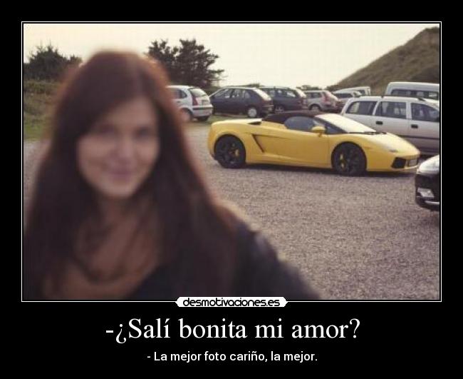 -¿Salí bonita mi amor? - - La mejor foto cariño, la mejor.