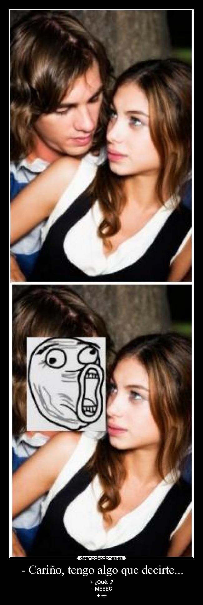 - Cariño, tengo algo que decirte... - 