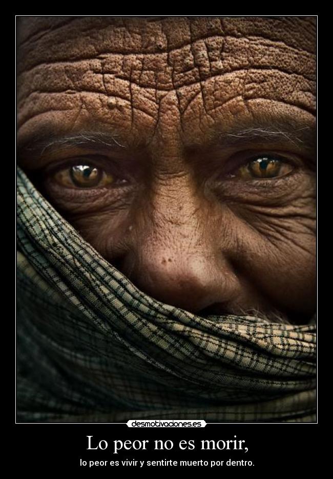 Lo peor no es morir, -