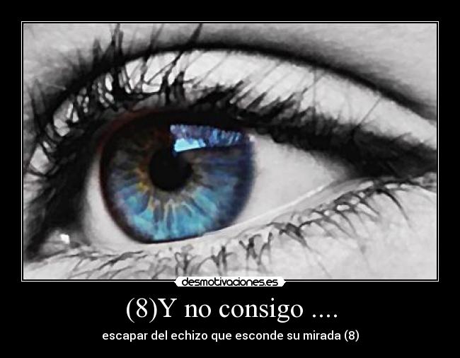 (8)Y no consigo .... -