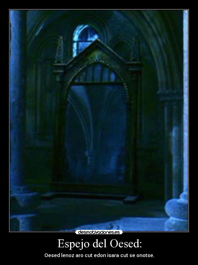 Espejo del Oesed: - Oesed lenoz aro cut edon isara cut se onotse.