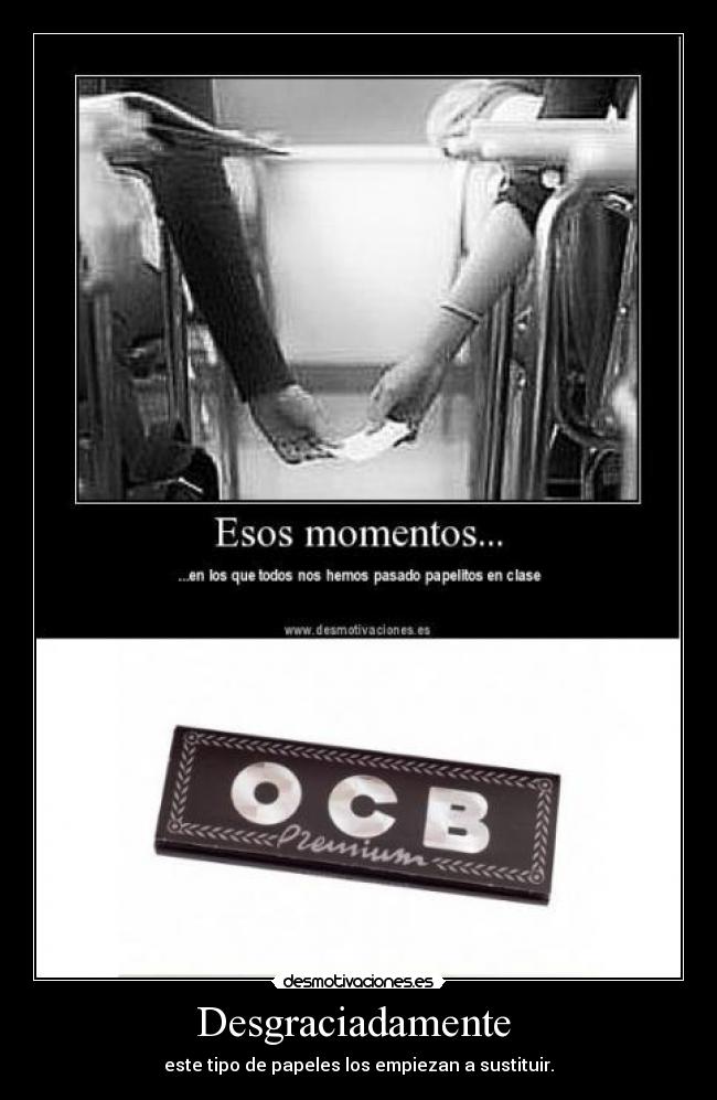 Desgraciadamente  - este tipo de papeles los empiezan a sustituir.