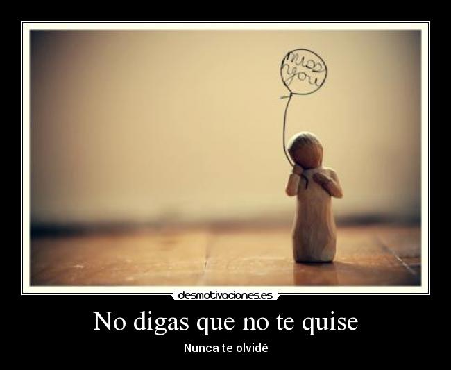 No digas que no te quise - Nunca te olvidé
