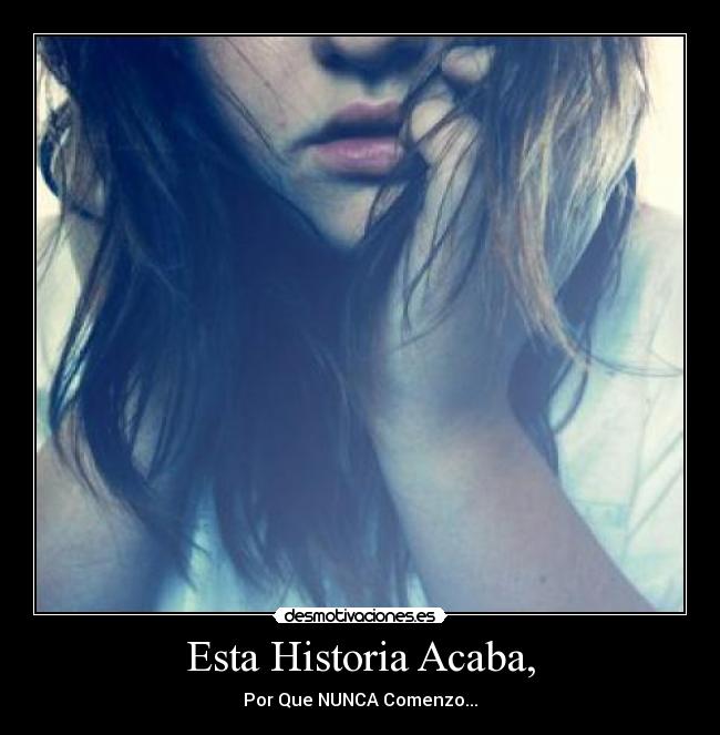 Esta Historia Acaba, - 