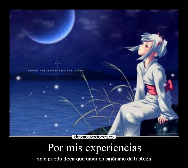 Por mis experiencias -