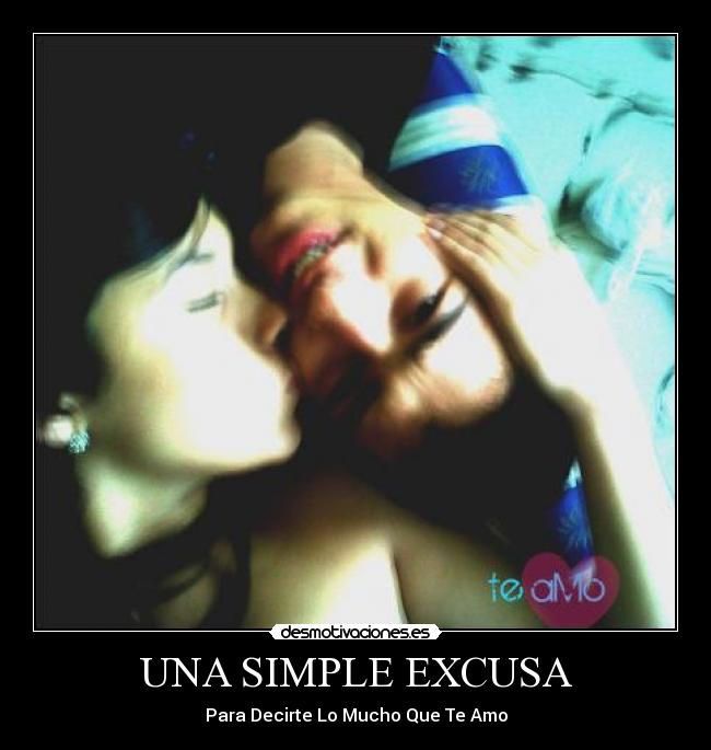 UNA SIMPLE EXCUSA - Para Decirte Lo Mucho Que Te Amo