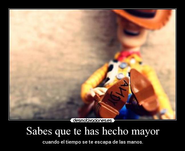 Sabes que te has hecho mayor - 