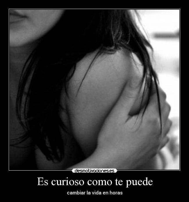 Es curioso como te puede - 