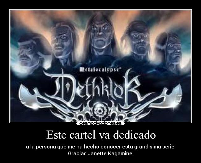 carteles janette kagamine metalocalypse dethklok mejor serie del mundo seguida death note desmotivaciones