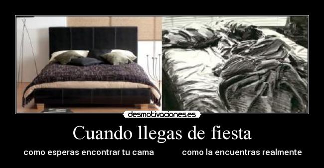 Cuando llegas de fiesta - como esperas encontrar tu cama como la encuentras realmente