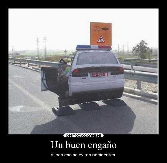 Un buen engaño - si con eso se evitan accidentes 