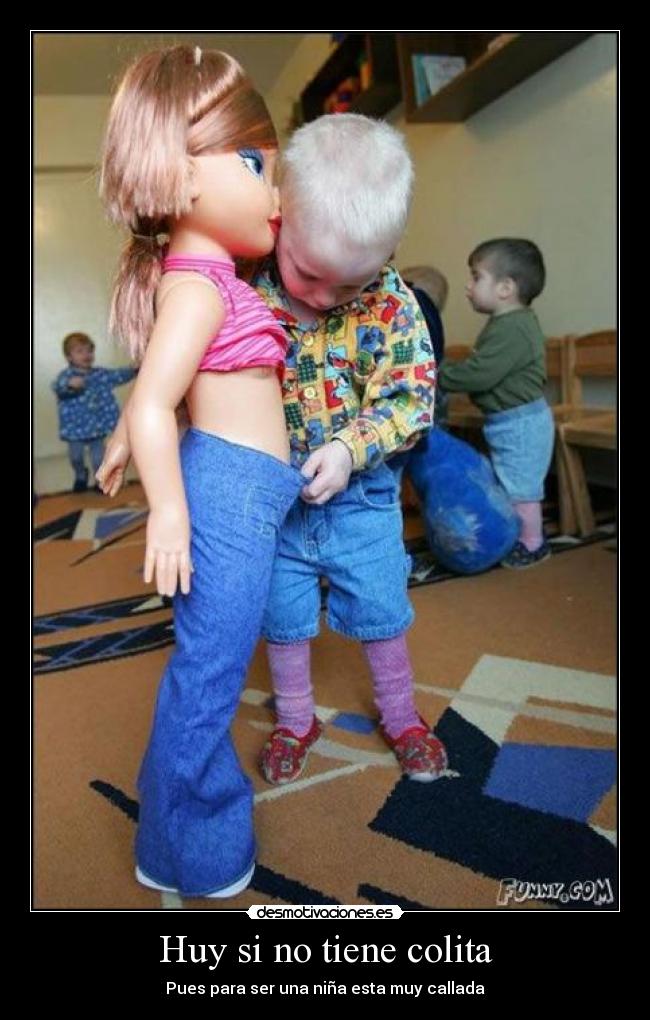 Huy si no tiene colita - Pues para ser una niña esta muy callada