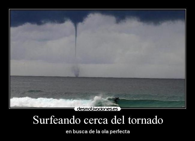 Surfeando cerca del tornado - en busca de la ola perfecta