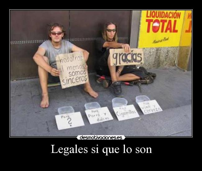 Legales si que lo son -