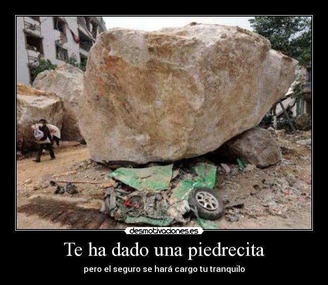 Te ha dado una piedrecita -