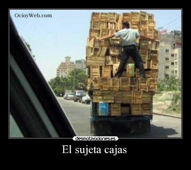 El sujeta cajas -