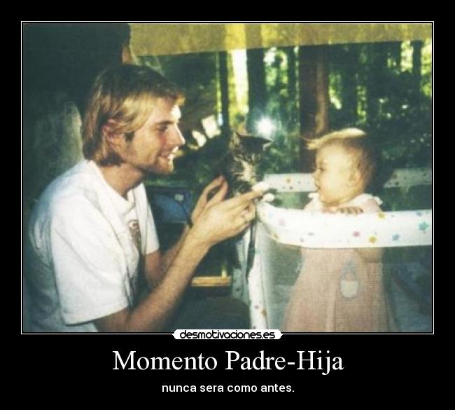 Momento Padre-Hija - nunca sera como antes.