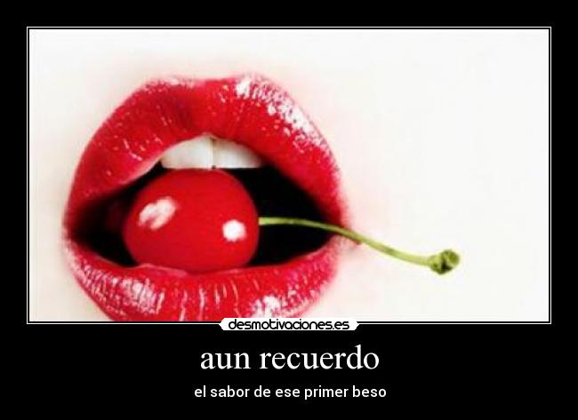 aun recuerdo - el sabor de ese primer beso