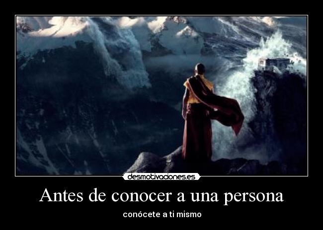 Antes de conocer a una persona - conócete a ti mismo