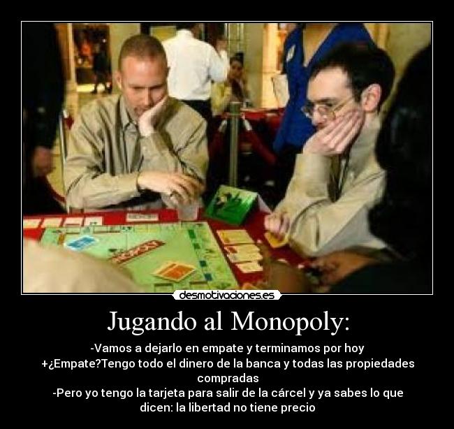 Jugando al Monopoly: -