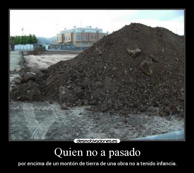Quien no a pasado -