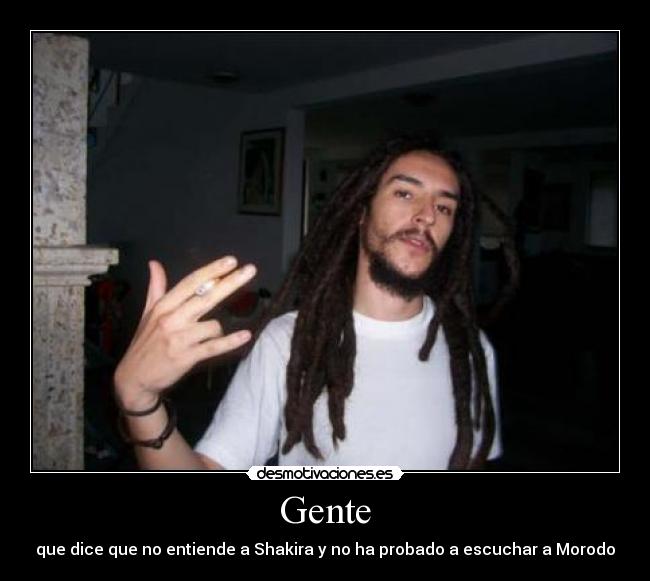 Gente - que dice que no entiende a Shakira y no ha probado a escuchar a Morodo