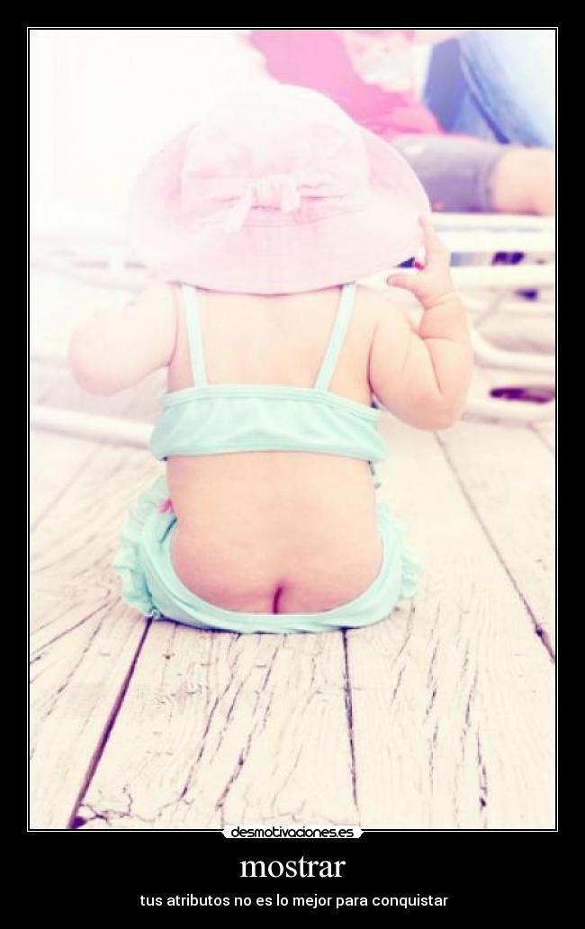 mostrar - tus atributos no es lo mejor para conquistar