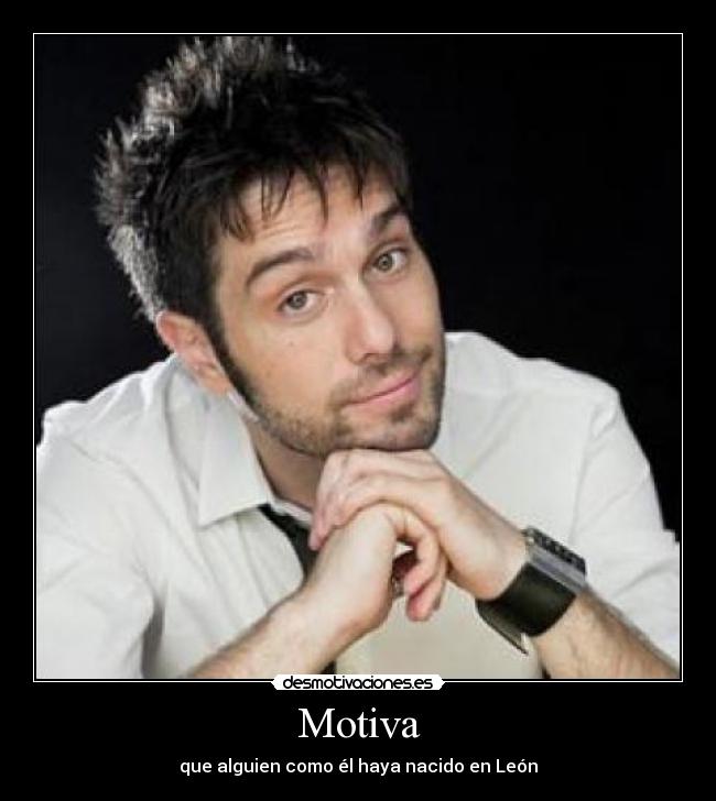 Motiva - que alguien como él haya nacido en León