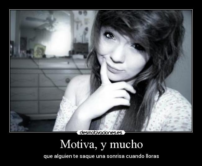 Motiva, y mucho - que alguien te saque una sonrisa cuando lloras