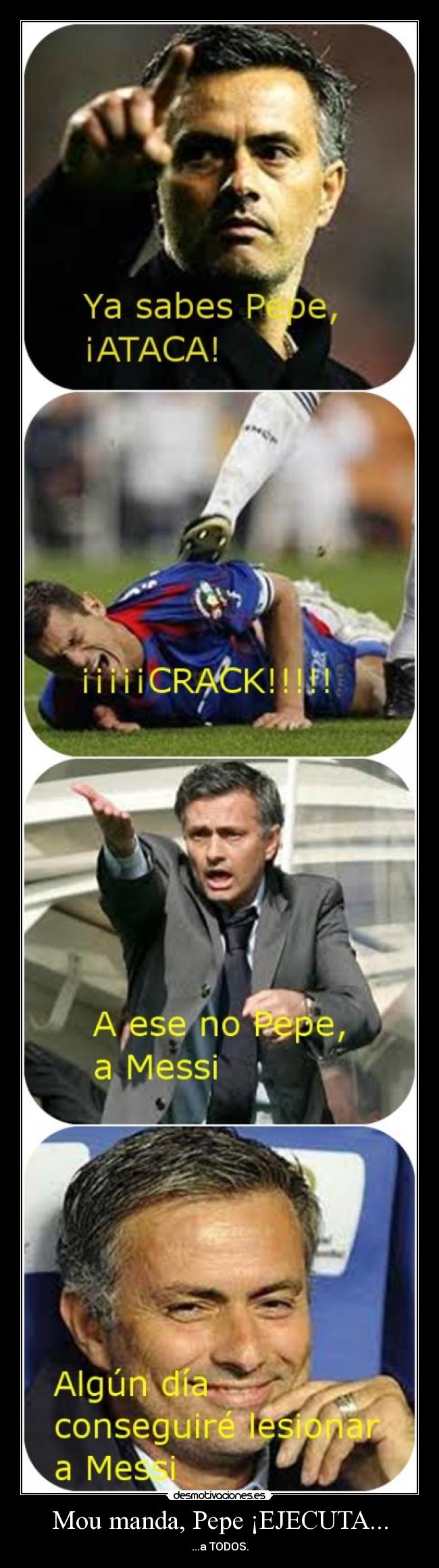 Mou manda, Pepe ¡EJECUTA... -