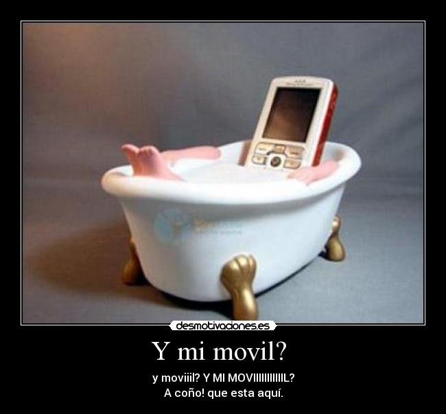 Y mi movil? -