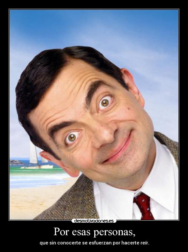 Por esas personas, -