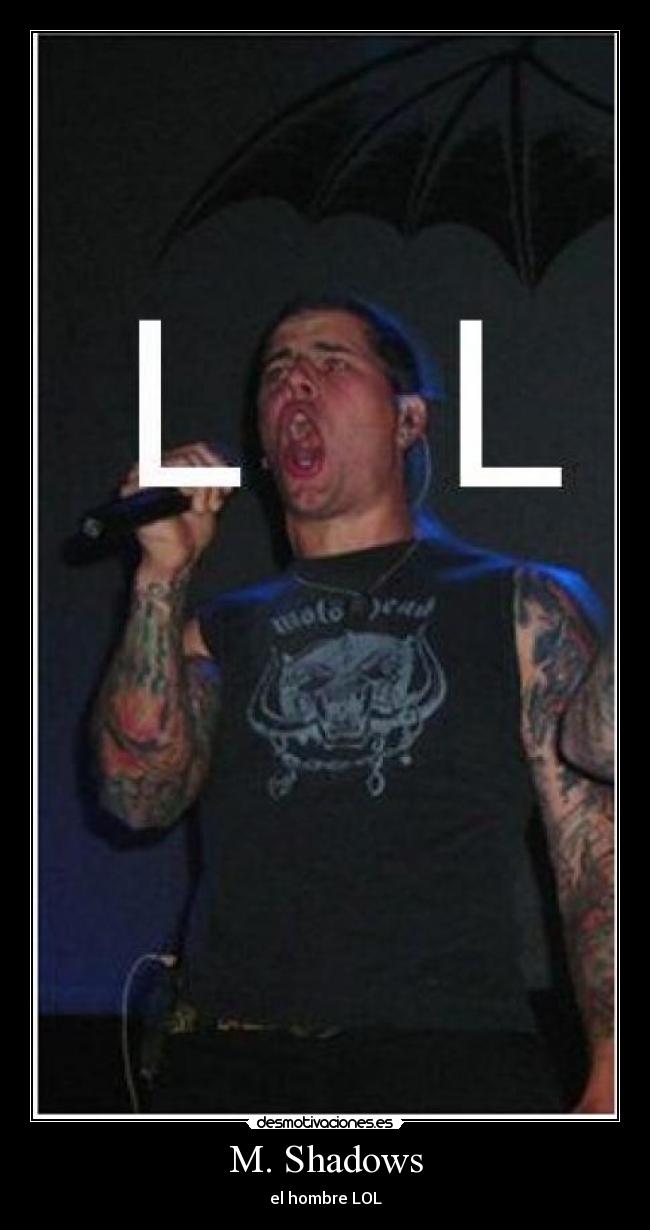 M. Shadows - el hombre LOL