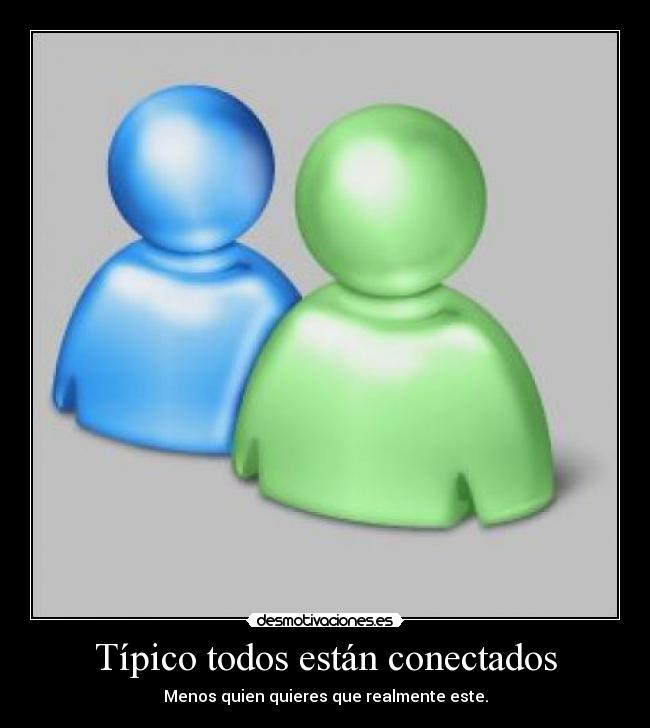 Típico todos están conectados -