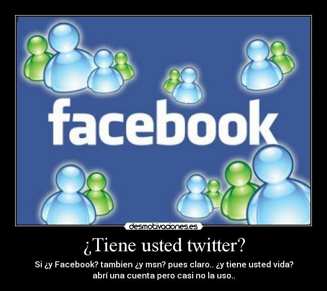 ¿Tiene usted twitter? -