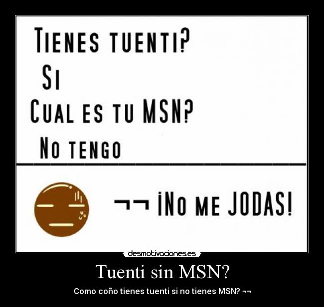 Tuenti sin MSN? - Como coño tienes tuenti si no tienes MSN? ¬¬