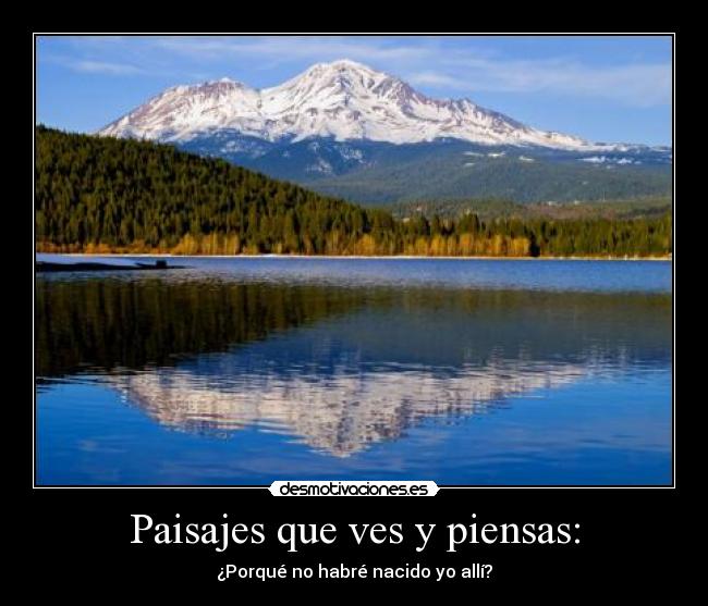 Paisajes que ves y piensas: - 