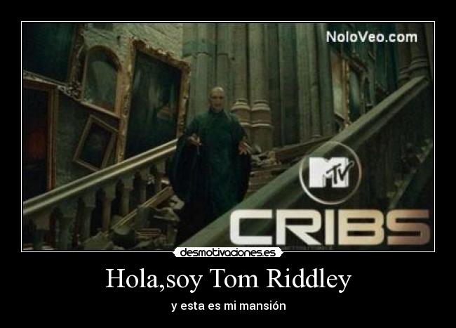 Hola,soy Tom Riddley - y esta es mi mansión