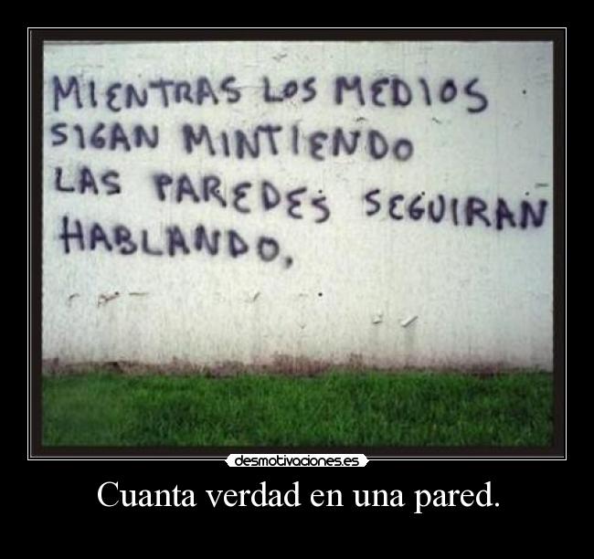 Cuanta verdad en una pared. -