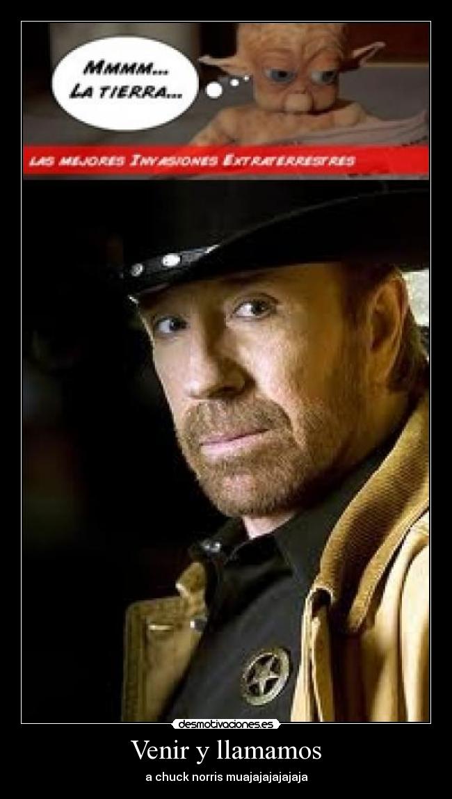 Venir y llamamos - a chuck norris muajajajajajaja