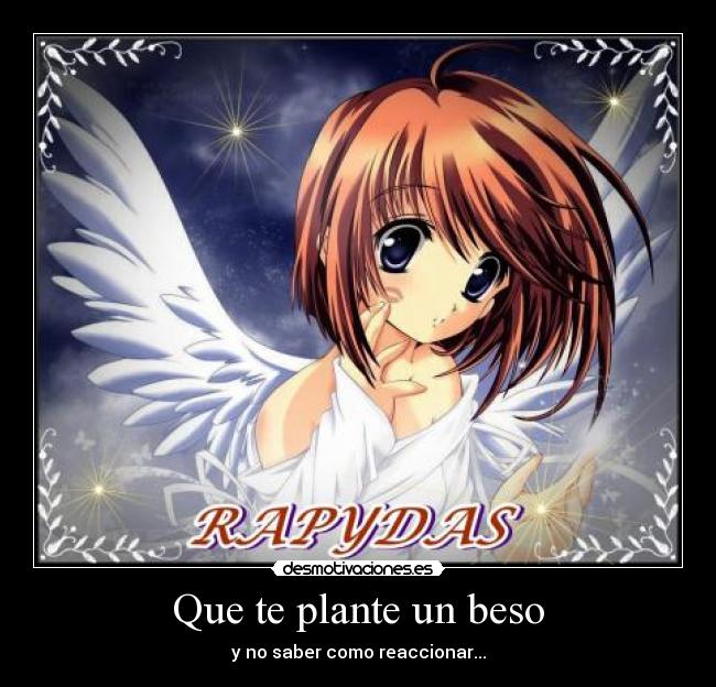 Que te plante un beso - y no saber como reaccionar...