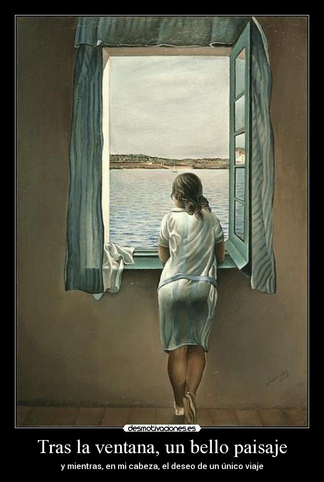 Tras la ventana, un bello paisaje - y mientras, en mi cabeza, el deseo de un único viaje