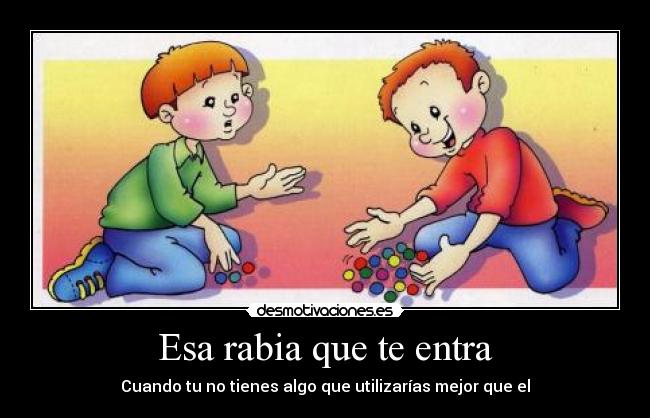 Esa rabia que te entra - 