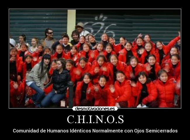 C.H.I.N.O.S - Comunidad de Humanos Idénticos Normalmente con Ojos Semicerrados