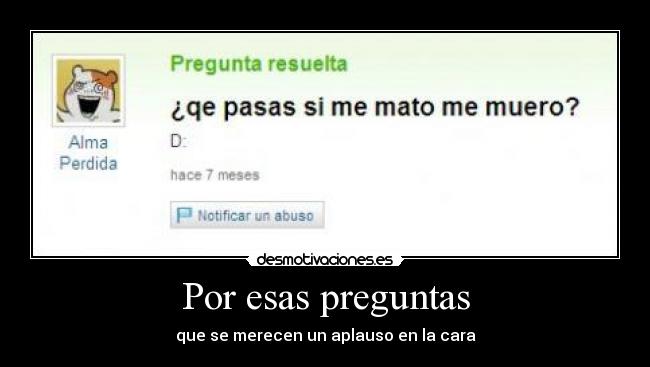 Por esas preguntas -