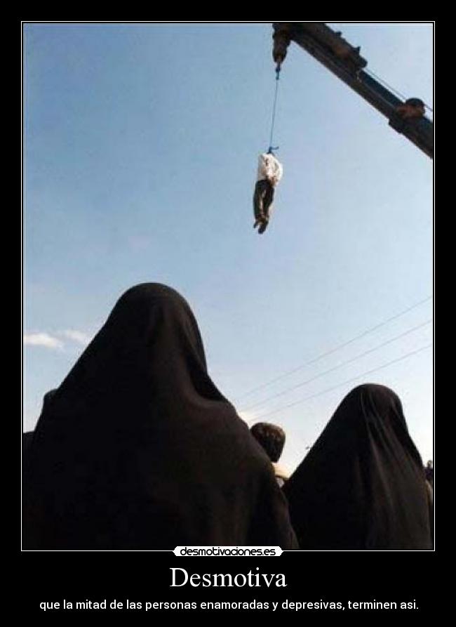 Desmotiva - que la mitad de las personas enamoradas y depresivas, terminen asi.