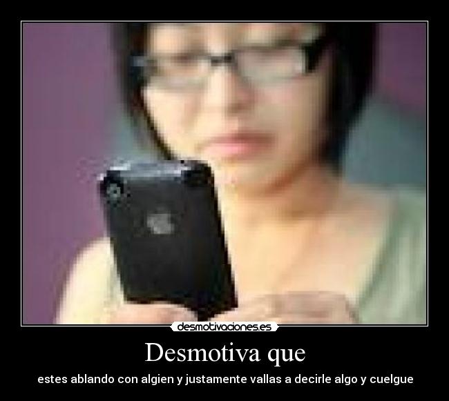 Desmotiva que - 